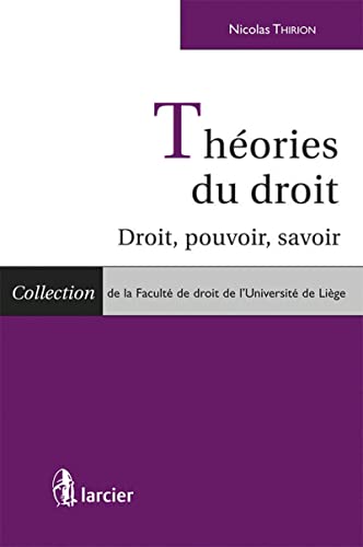 Théories du droit: Droit, pouvoir, savoir von LARCIER