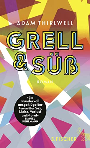 Grell und Süß: Roman von FISCHERVERLAGE