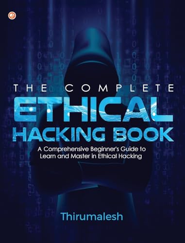 The Complete Ethical Hacking Book: A Comprehensive Beginner's Guide to Learn and Master in Ethical Hacking von JOGRO