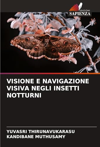 VISIONE E NAVIGAZIONE VISIVA NEGLI INSETTI NOTTURNI: DE von Edizioni Sapienza