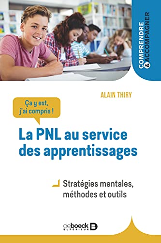 Ça y est, j'ai compris ! La PNL au service des apprentissages: Stratégies mentales, méthodes et outils von DE BOECK SUP