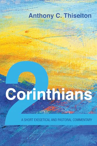 2 Corinthians: A Short Exegetical and Pastoral Commentary von Cascade Books