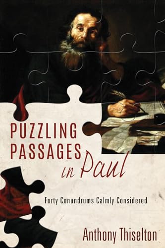 Puzzling Passages in Paul: Forty Conundrums Calmly Considered von Cascade
