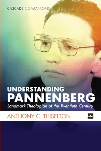 Understanding Pannenberg: Landmark Theologian of the Twentieth Century (Cascade Companions)