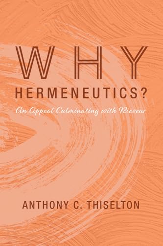 Why Hermeneutics?: An Appeal Culminating with Ricoeur von Cascade Books