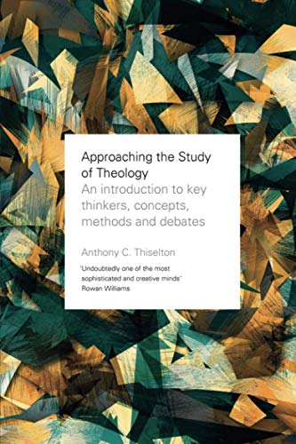 Approaching the Study of Theology: An Introduction to Key Thinkers, Concepts, Methods and Debates von SPCK Publishing