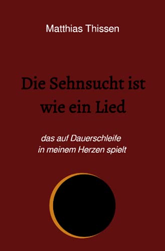 Die Sehnsucht ist wie ein Lied: das auf Dauerschleife in meinem Herzen spielt