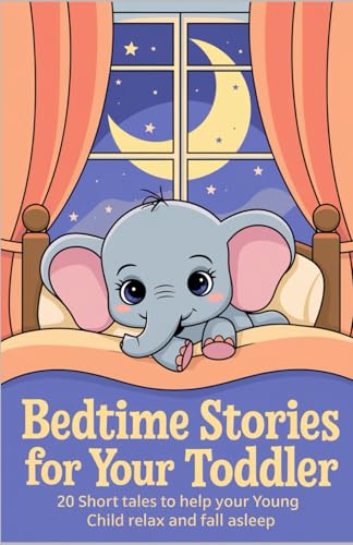 Bedtime Stories for Your Toddler: 20 Short tales to help your Young Child relax and fall asleep von Independently published