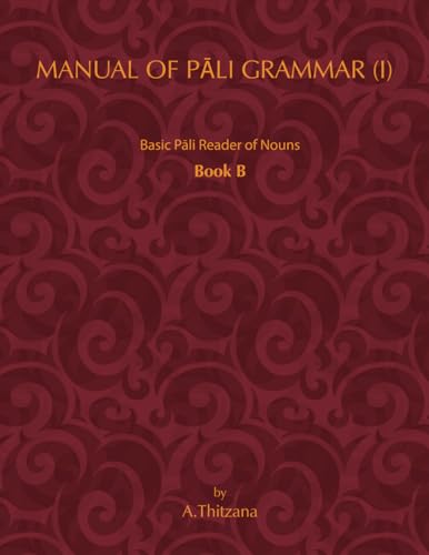 Manual of Pali Grammar (I): Basic Pali Reader of Nouns, Book-B von Pariyatti Press