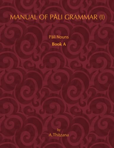 Manual of Pali Grammar (I): Pali Nouns, Book-A von Pariyatti Press