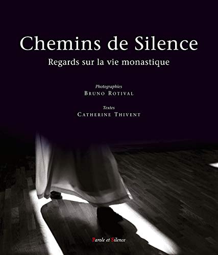 Chemins de silence regards sur la vie monastique