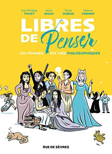 Libres de penser: Dix femmes, dix vies philosophiques von RUE DE SEVRES