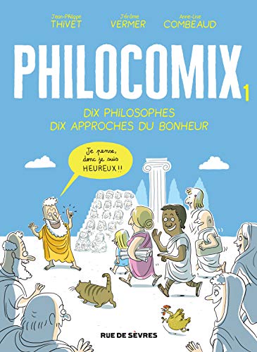 Edition augmentée Philocomix T1 : Dix philosophes, Dix approches du bonheur: JE PENSE, DONC JE SUIS HEUREUX !!