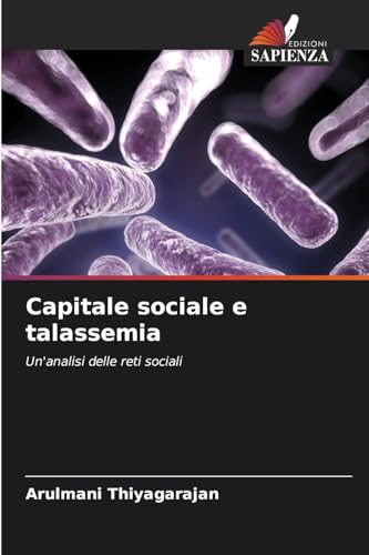 Capitale sociale e talassemia: Un'analisi delle reti sociali von Edizioni Sapienza