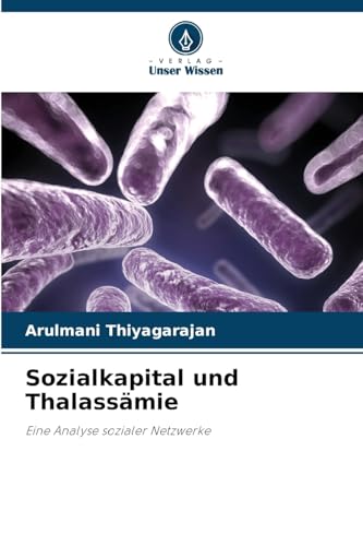 Sozialkapital und Thalassämie: Eine Analyse sozialer Netzwerke von Verlag Unser Wissen