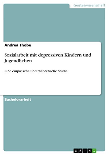 Sozialarbeit mit depressiven Kindern und Jugendlichen: Eine empirische und theoretische Studie