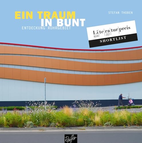 Ein Traum in bunt: Entdeckung Ruhrgebiet von Reiffer, Andreas Verlag