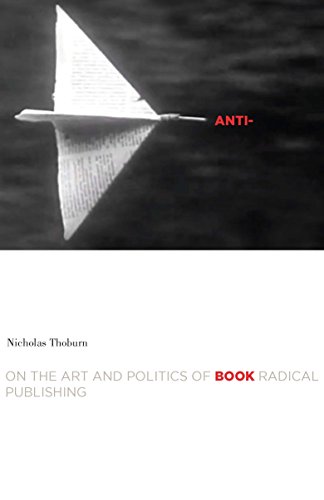 Anti-book: On the Art and Politics of Radical Publishing (A Cultural Critique Book)