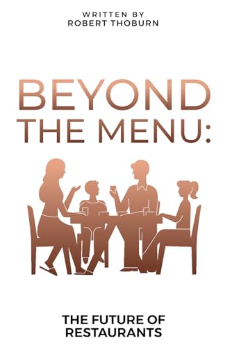 Beyond The Menu: The Future of Restaurants von Self Published