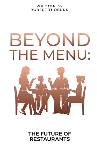 Beyond The Menu: The Future of Restaurants von Self Published