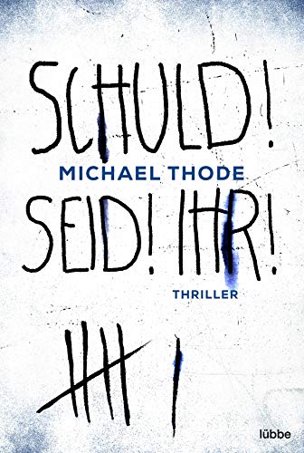SCHULD! SEID! IHR!: Thriller von Lübbe