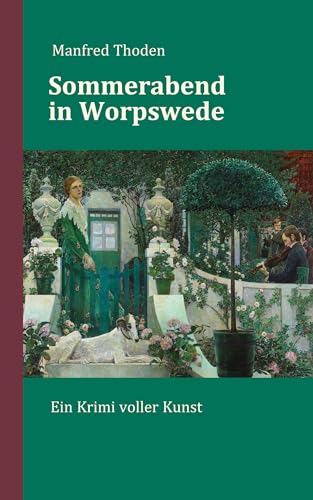 Sommerabend in Worpswede: Ein Krimi voller Kunst