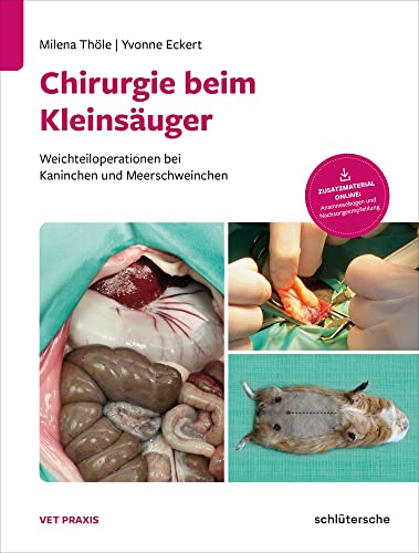 Chirurgie beim Kleinsäuger: Weichteiloperationen bei Kaninchen und Meerschweinchen. Zusatzmaterial online: Anamnesebogen und Nachsorgeempfehlung (Vetpraxis) von Schlütersche