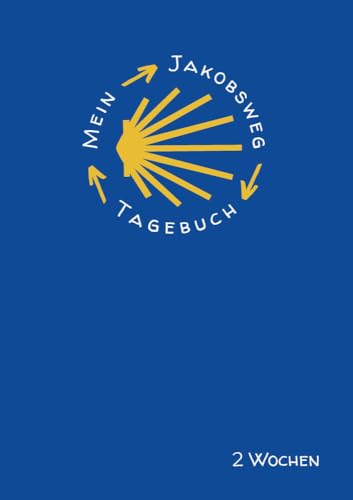 Mein Jakobsweg Tagebuch für 2 Wochen: Ultraleichtes Pilgertagebuch zum Selberschreiben in A5 von tolino media