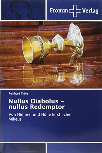 Nullus Diabolus - nullus Redemptor: Von Himmel und Hölle kirchlicher Milieus