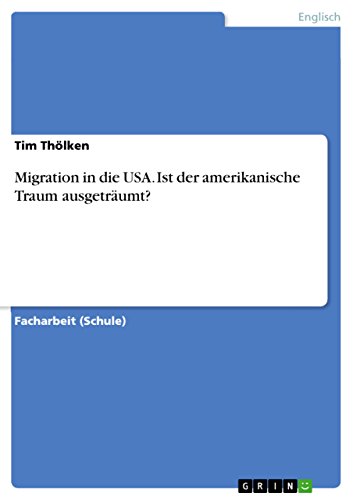 Migration in die USA. Ist der amerikanische Traum ausgeträumt? von Grin Publishing