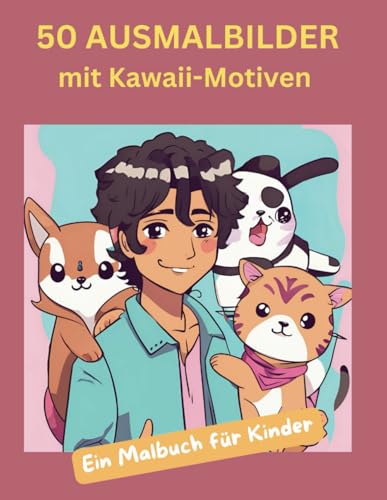 50 Ausmalbilder mit Kawaii-Motiven: Ein Malbuch für Kinder von Independently published