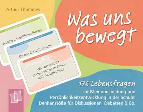 Was uns bewegt: 176 Lebensfragen zur Meinungsbildung und Persönlichkeitsentwicklung in der Schule: Denkanstöße für Diskussionen, Debatten & Co. Was uns bewegt: 176 Lebensfragen zur Meinungsbildung und Persönlichkeitsentwicklung in der Schule: Denkanstöße für Diskussionen, Debatten & Co.