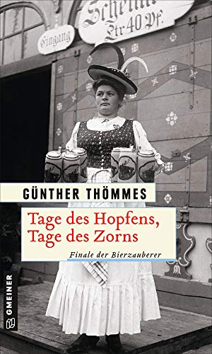 Tage des Hopfens, Tage des Zorns: Finale der Bierzauberer (Die Bierzauberer-Saga) von Gmeiner Verlag