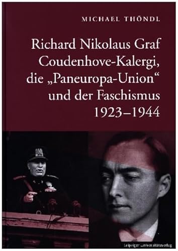 Richard Nikolaus Graf Coudenhove-Kalergi, die „Paneuropa-Union“ und der Faschismus 1923-1944 von Leipziger Uni-Vlg