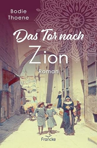 Das Tor nach Zion (Zion Chroniken) von Francke-Buch