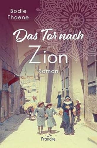 Das Tor nach Zion (Zion Chroniken) von Francke-Buch