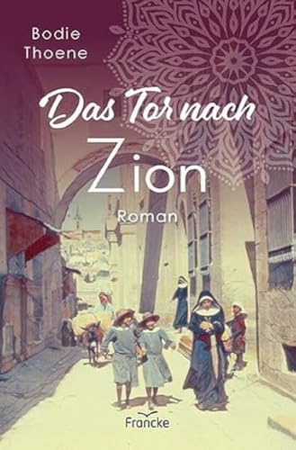 Das Tor nach Zion (Zion Chroniken) von Francke-Buch GmbH