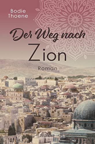 Der Weg nach Zion (Zion Chroniken) von Francke-Buch GmbH