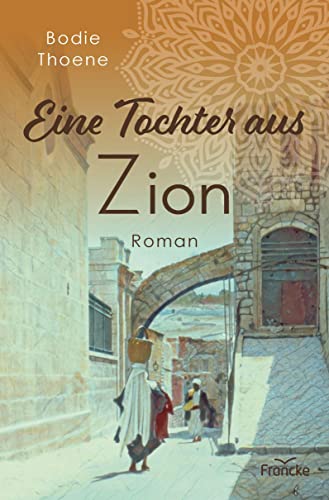 Eine Tochter aus Zion (Zion Chroniken) von Francke-Buch