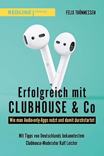Erfolgreich mit Clubhouse & Co: Wie man Audio-only-Apps nutzt und damit durchstartet