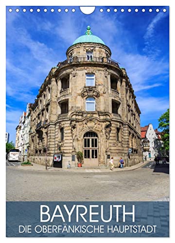 Bayreuth - die oberfränkische Hauptstadt (Wandkalender 2025 DIN A4 hoch), CALVENDO Monatskalender von CALVENDO