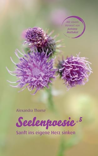 Seelenpoesie 5 - Sanft ins eigene Herz sinken: Poesie, die die Seele streichelt und das Herz umarmt von tredition