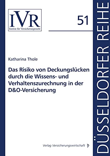 Das Risiko von Deckungslücken durch die Wissens- und Verhaltenszurechnung in der D&O-Versicherung (Düsseldorfer Reihe) von VVW GmbH