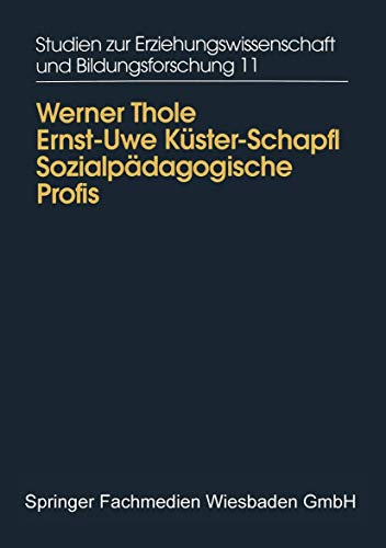 Sozialpädagogische Profis: Beruflicher Habitus, Wissen und Können von PädagogInnen in der außerschulischen Kinder- und Jugendarbeit (Studien zur ... und Bildungsforschung, 11, Band 11)