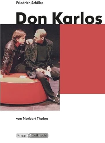 Don Karlos – Friedrich Schiller – Lehrerheft: Unterrichtsmaterialien, Interpretation, Heft, Aufgaben, Lösungen, Kopiervorlagen (Sekundarstufe II: Literatur im Unterricht) Don Karlos – Friedrich Schiller – Lehrerheft: Unterrichtsmaterialien, Interpretation, Heft, Aufgaben, Lösungen, Kopiervorlagen (Sekundarstufe II: Literatur im Unterricht)