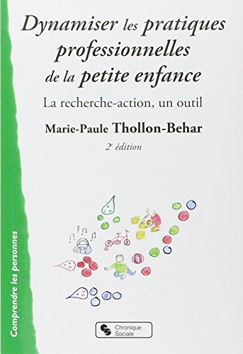 dynamiser les pratiques professionnelles de la petite enfanc (0): La recherche-action, un outil