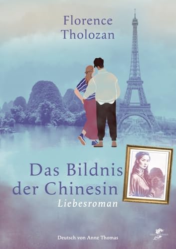 Das Bildnis der Chinesin: Liebesroman (Literatur aus und über China) von Drachenhaus Verlag
