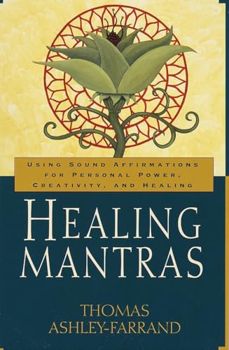 Healing Mantras: Using Sound Affirmations for Personal Power, Creativity, and Healing von Wellspring/Ballantine