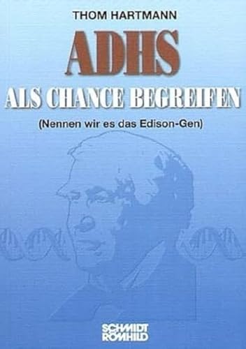 ADHS als Chance begreifen. (Nennen wir es das Edison-Gen): (Nennen wir es das Edion-Gen) von Schmidt - Roemhild