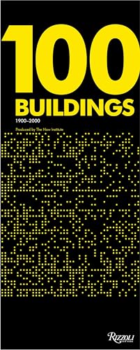 100 Buildings: 1900-2000 · Produced by The Now Institute von Rizzoli